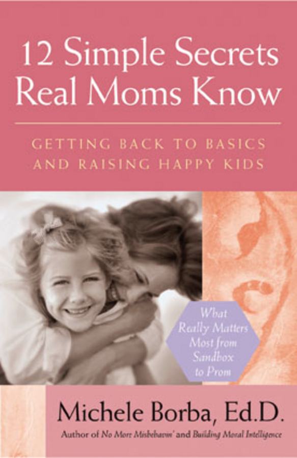 Обложка книги «12 Simple Secrets Real Moms Know. Getting Back to Basics and Raising Happy Kids»