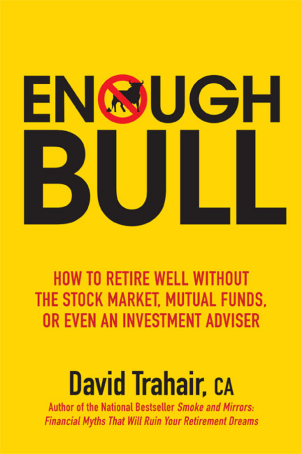 Обложка книги «Enough Bull. How to Retire Well without the Stock Market, Mutual Funds, or Even an Investment Advisor»