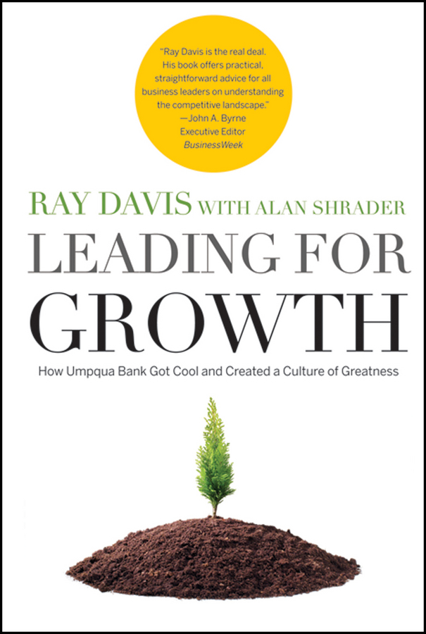 Обложка книги «Leading for Growth. How Umpqua Bank Got Cool and Created a Culture of Greatness»