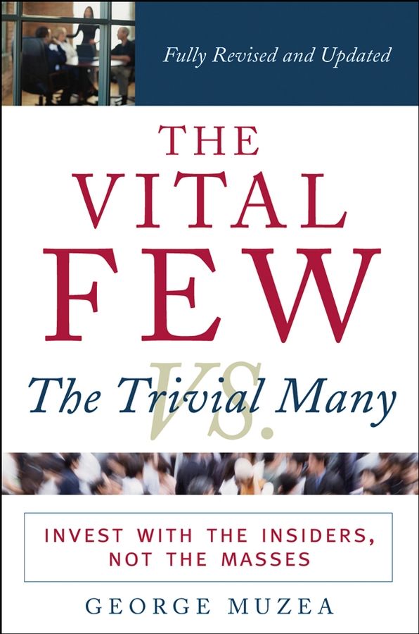 Обложка книги «The Vital Few vs. the Trivial Many. Invest with the Insiders, Not the Masses»