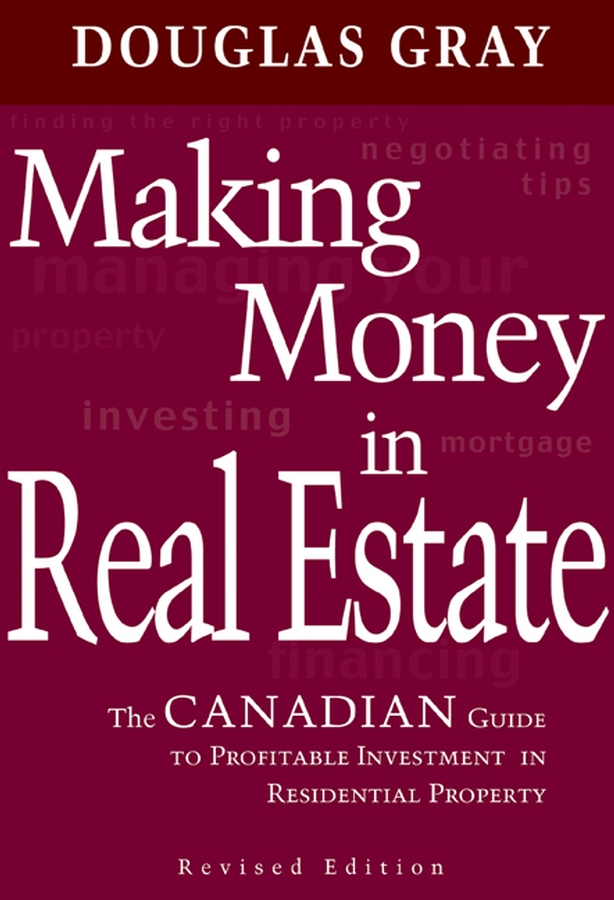 Обложка книги «Making Money in Real Estate. The Canadian Guide to Profitable Investment in Residential Property, Revised Edition»