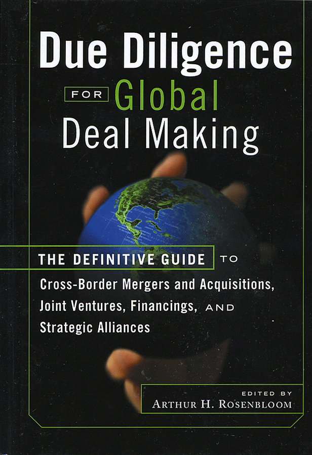 Обложка книги «Due Diligence for Global Deal Making. The Definitive Guide to Cross-Border Mergers and Acquisitions, Joint Ventures, Financings, and Strategic Alliances»