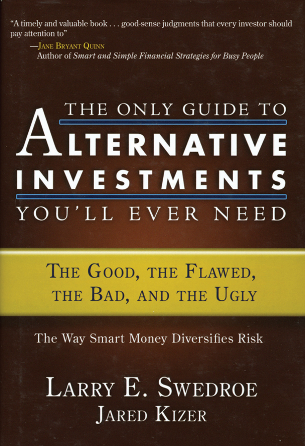 Обложка книги «The Only Guide to Alternative Investments You'll Ever Need. The Good, the Flawed, the Bad, and the Ugly»