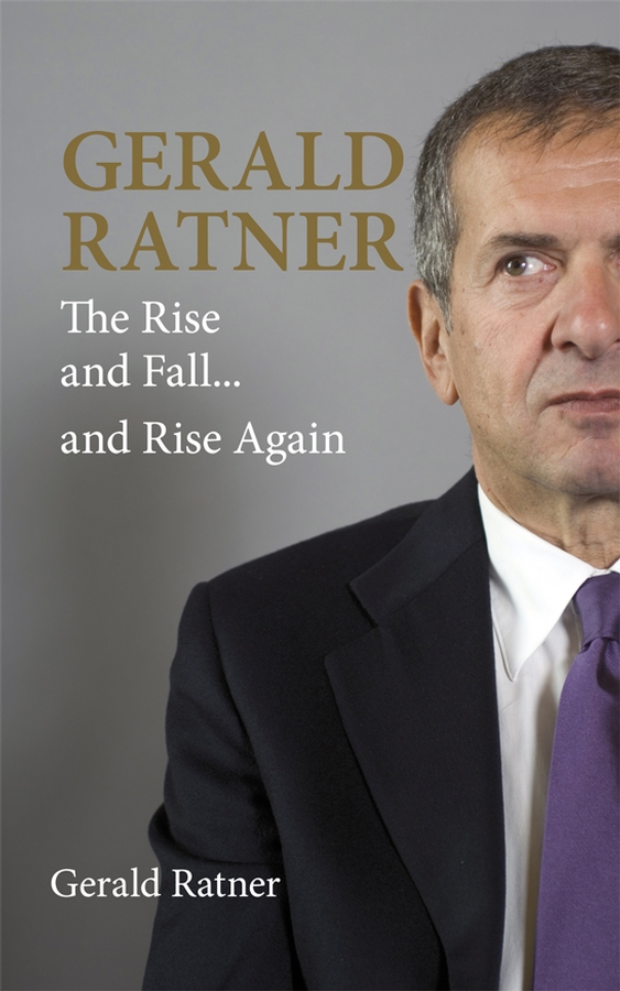 Обложка книги «Gerald Ratner. The Rise and Fall...and Rise Again»