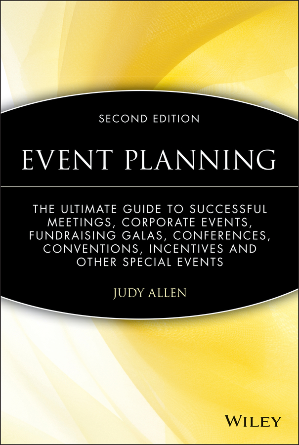 Обложка книги «Event Planning. The Ultimate Guide To Successful Meetings, Corporate Events, Fundraising Galas, Conferences, Conventions, Incentives and Other Special Events»