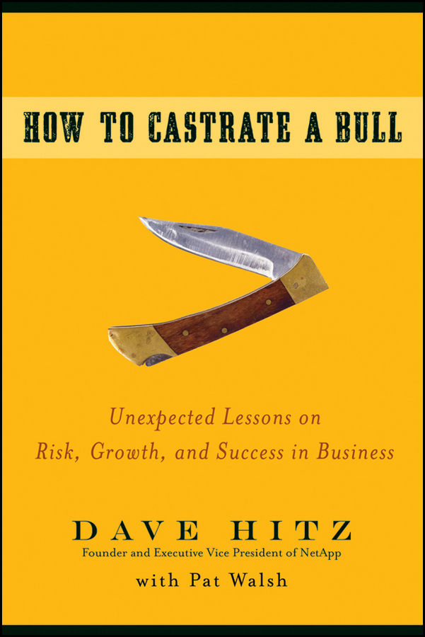 Обложка книги «How to Castrate a Bull. Unexpected Lessons on Risk, Growth, and Success in Business»