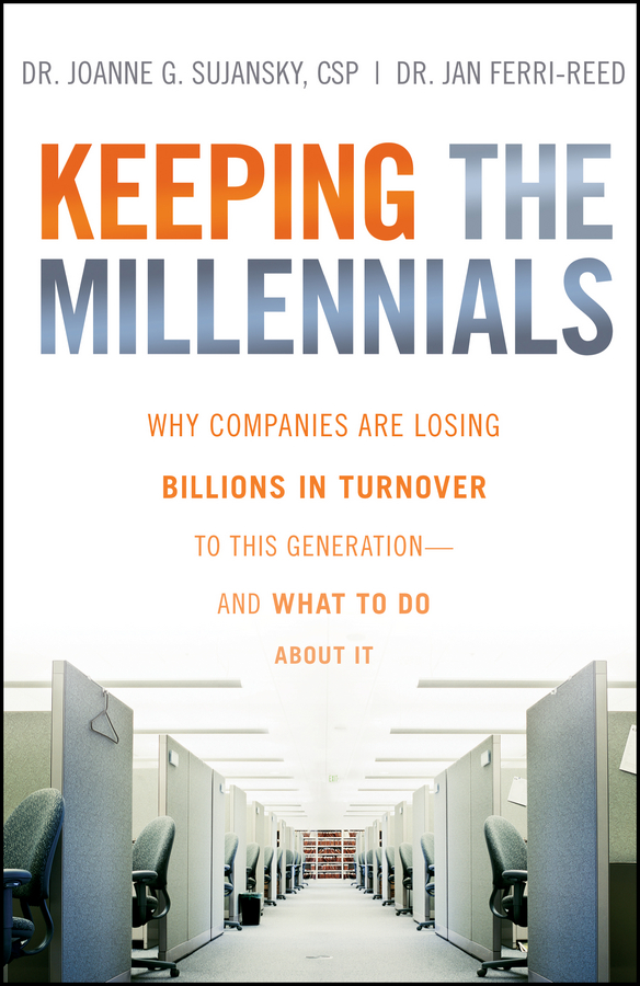 Обложка книги «Keeping The Millennials. Why Companies Are Losing Billions in Turnover to This Generation- and What to Do About It»