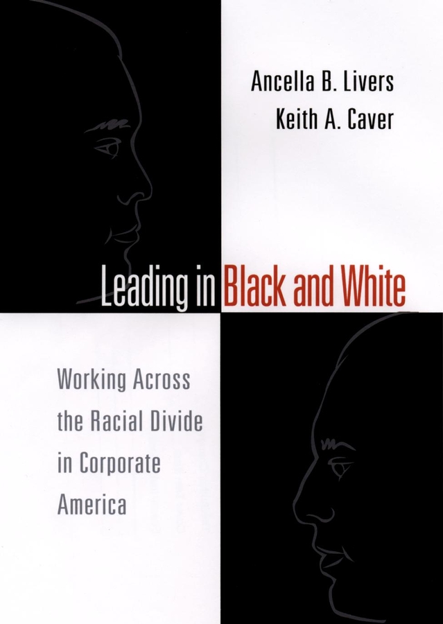Обложка книги «Leading in Black and White. Working Across the Racial Divide in Corporate America»