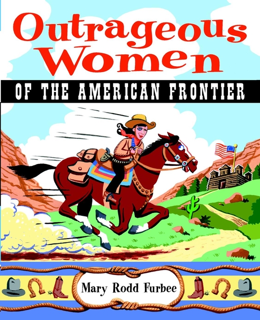 Обложка книги «Outrageous Women of the American Frontier»