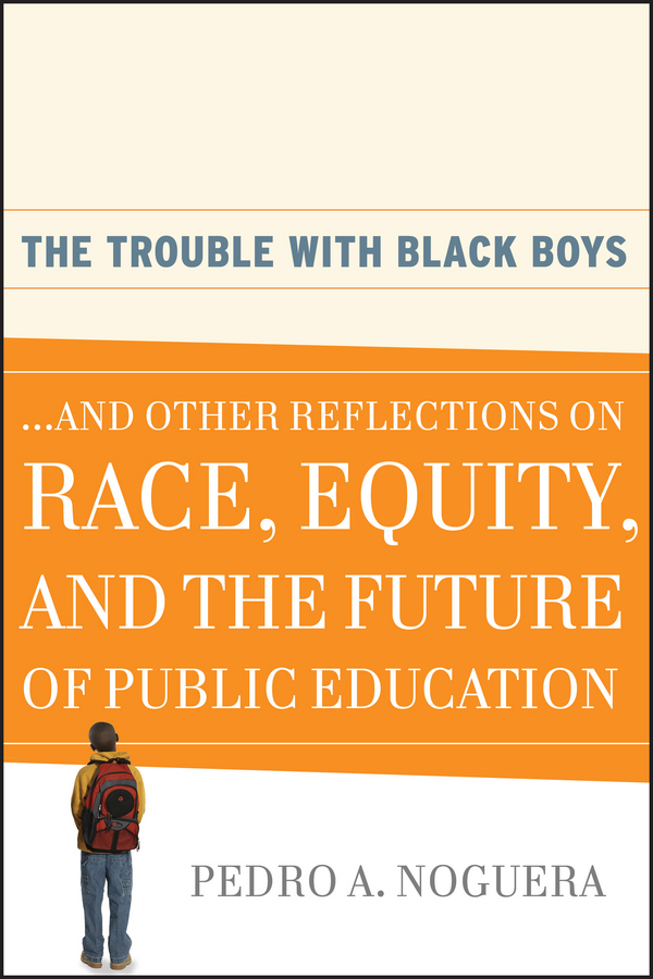 Обложка книги «The Trouble With Black Boys. ...And Other Reflections on Race, Equity, and the Future of Public Education»