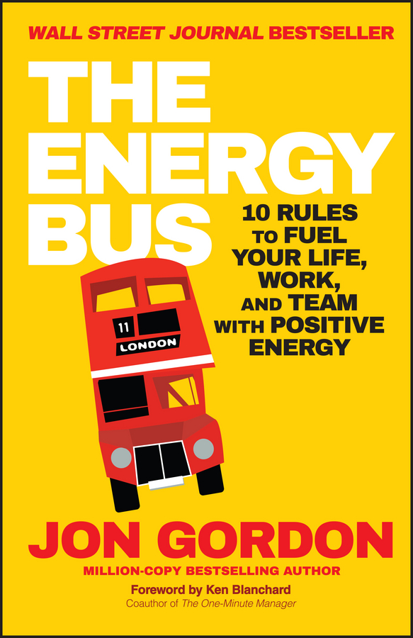 Обложка книги «The Energy Bus. 10 Rules to Fuel Your Life, Work, and Team with Positive Energy»