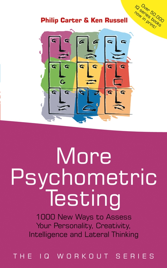 Обложка книги «More Psychometric Testing. 1000 New Ways to Assess Your Personality, Creativity, Intelligence and Lateral Thinking»
