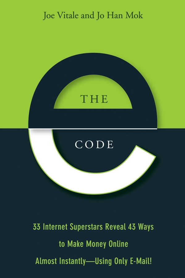Обложка книги «The E-Code. 34 Internet Superstars Reveal 44 Ways to Make Money Online Almost Instantly--Using Only E-Mail!»
