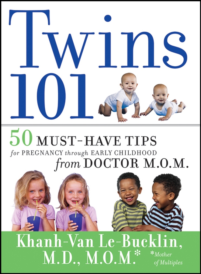 Обложка книги «Twins 101. 50 Must-Have Tips for Pregnancy through Early Childhood From Doctor M.O.M.»
