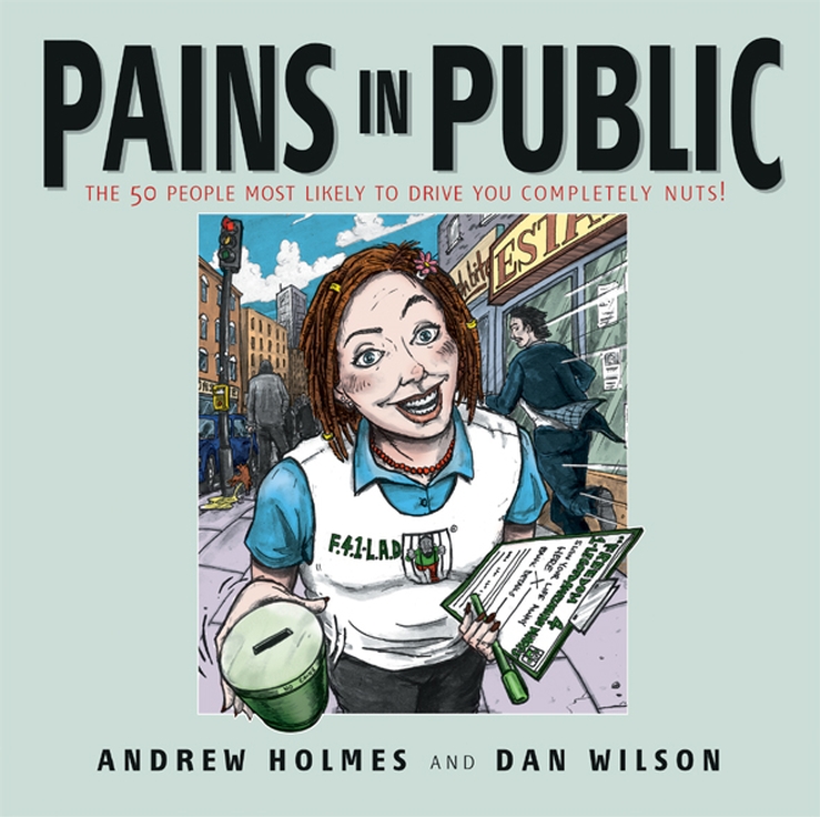 Обложка книги «Pains in Public. 50 People Most Likely to Drive You Completely Nuts!»