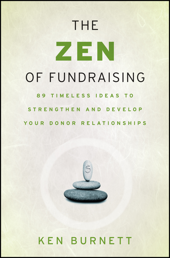 Обложка книги «The Zen of Fundraising. 89 Timeless Ideas to Strengthen and Develop Your Donor Relationships»