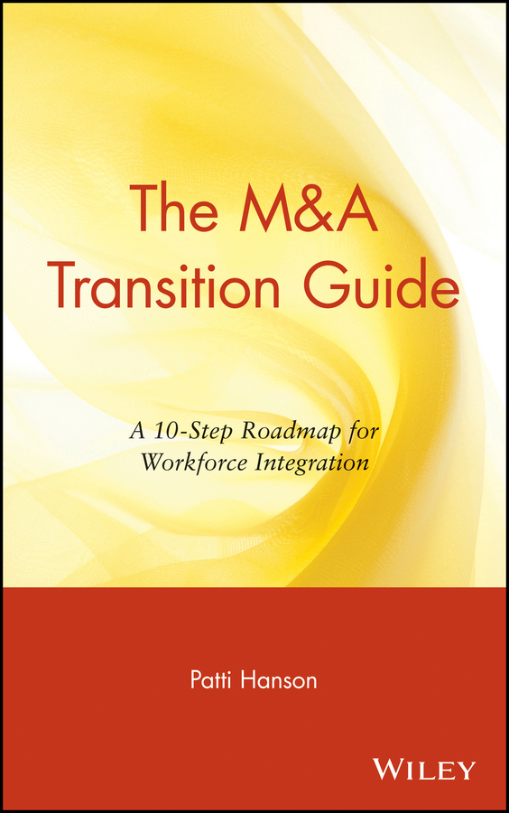 Обложка книги «The M&A Transition Guide. A 10-Step Roadmap for Workforce Integration»