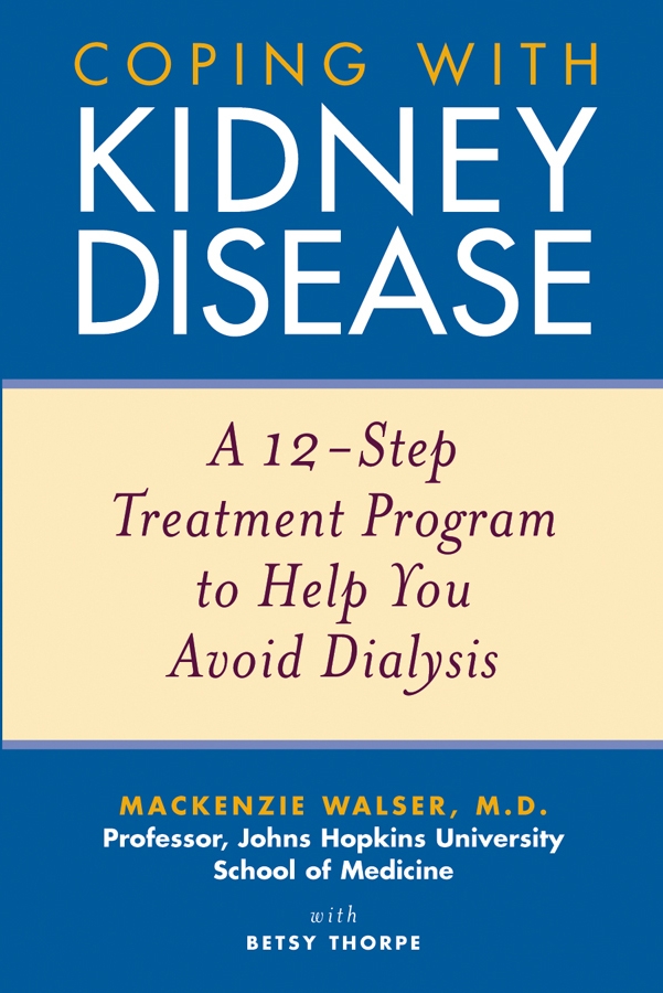 Обложка книги «Coping with Kidney Disease. A 12-Step Treatment Program to Help You Avoid Dialysis»