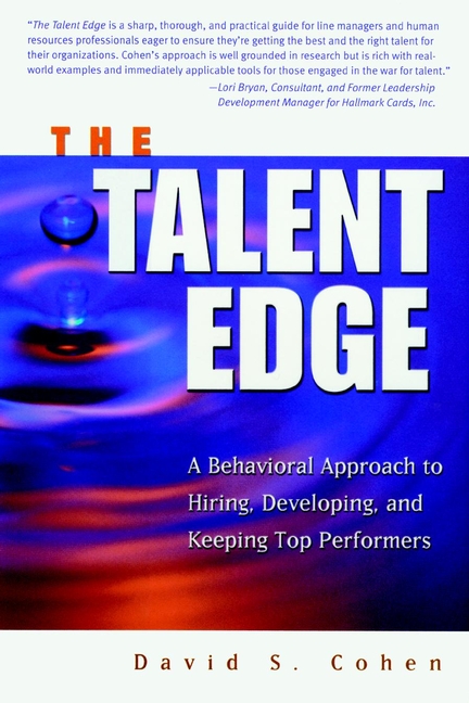 Обложка книги «The Talent Edge. A Behavioral Approach to Hiring, Developing, and Keeping Top Performers»