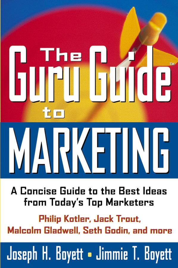 Обложка книги «The Guru Guide to Marketing. A Concise Guide to the Best Ideas from Today's Top Marketers»