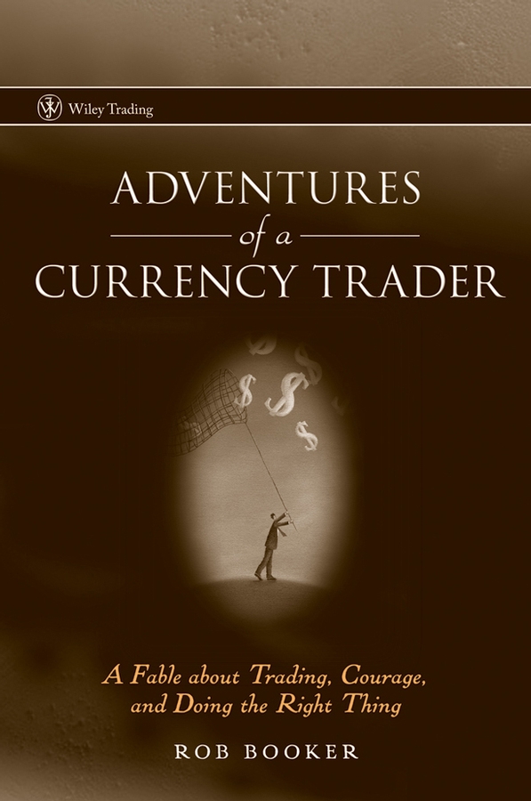 Обложка книги «Adventures of a Currency Trader. A Fable about Trading, Courage, and Doing the Right Thing»