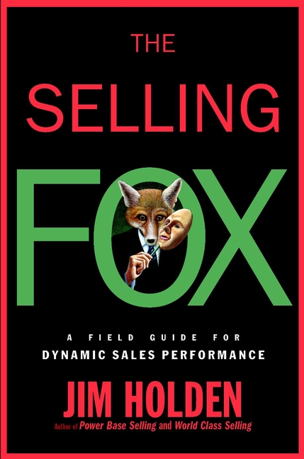 Обложка книги «The Selling Fox. A Field Guide for Dynamic Sales Performance»