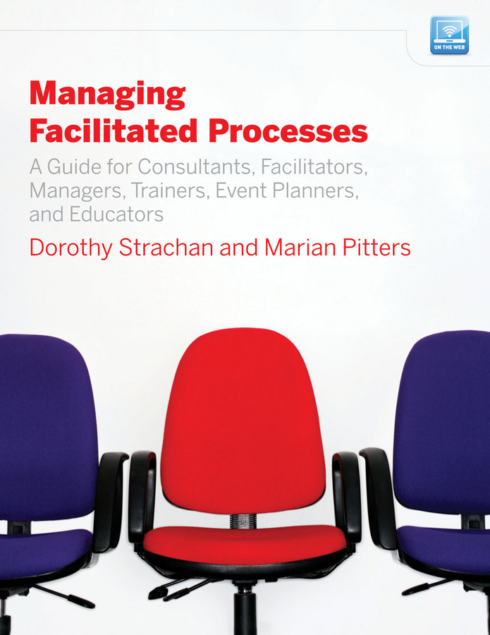 Обложка книги «Managing Facilitated Processes. A Guide for Facilitators, Managers, Consultants, Event Planners, Trainers and Educators»