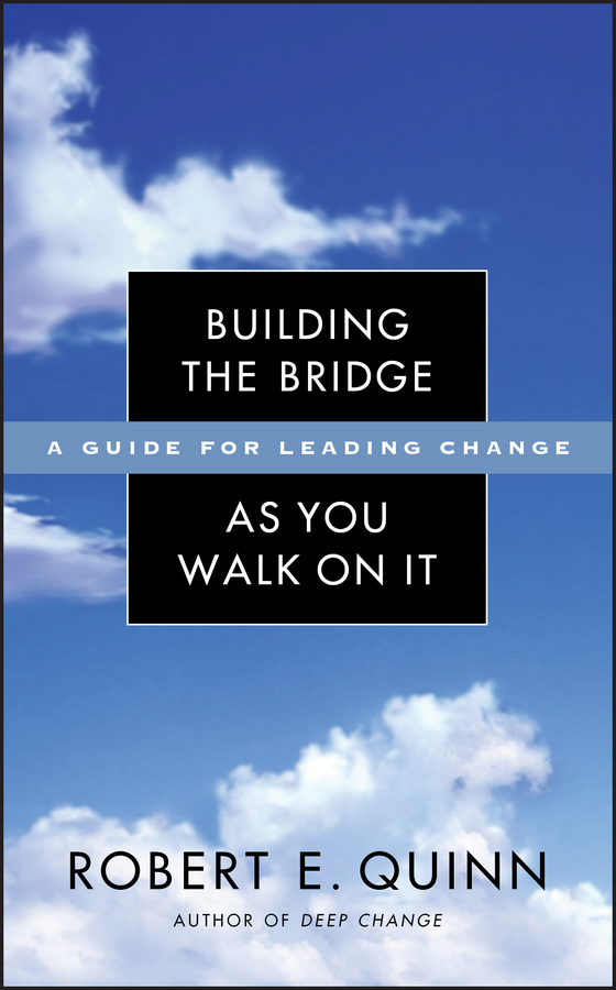 Обложка книги «Building the Bridge As You Walk On It. A Guide for Leading Change»
