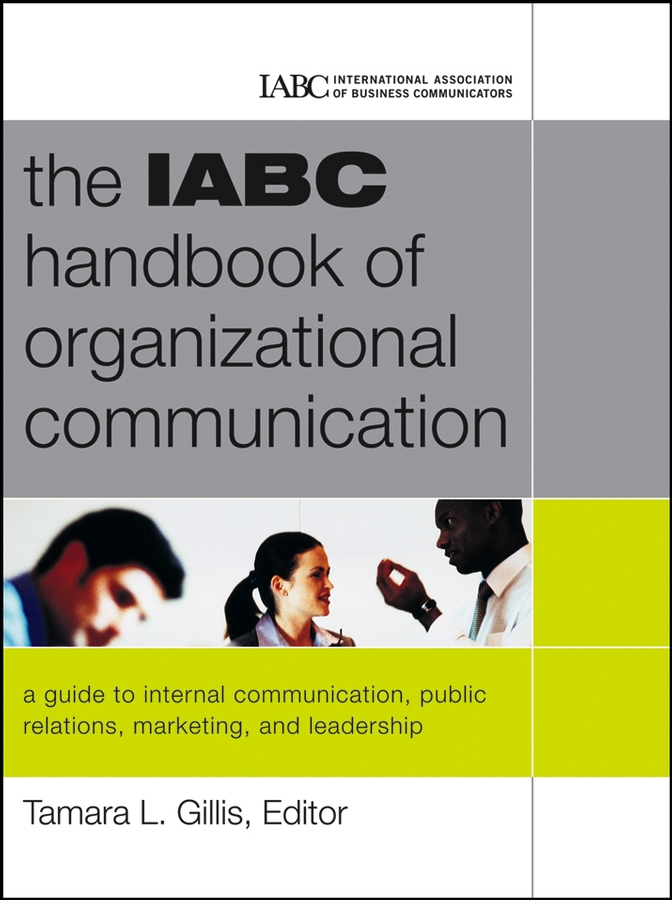 Обложка книги «The IABC Handbook of Organizational Communication. A Guide to Internal Communication, Public Relations, Marketing and Leadership»