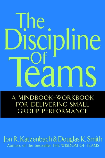 Обложка книги «The Discipline of Teams. A Mindbook-Workbook for Delivering Small Group Performance»