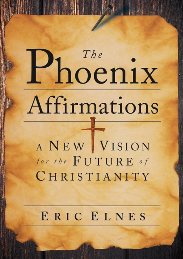 Обложка книги «The Phoenix Affirmations. A New Vision for the Future of Christianity»