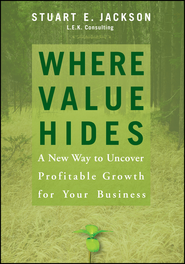 Обложка книги «Where Value Hides. A New Way to Uncover Profitable Growth For Your Business»