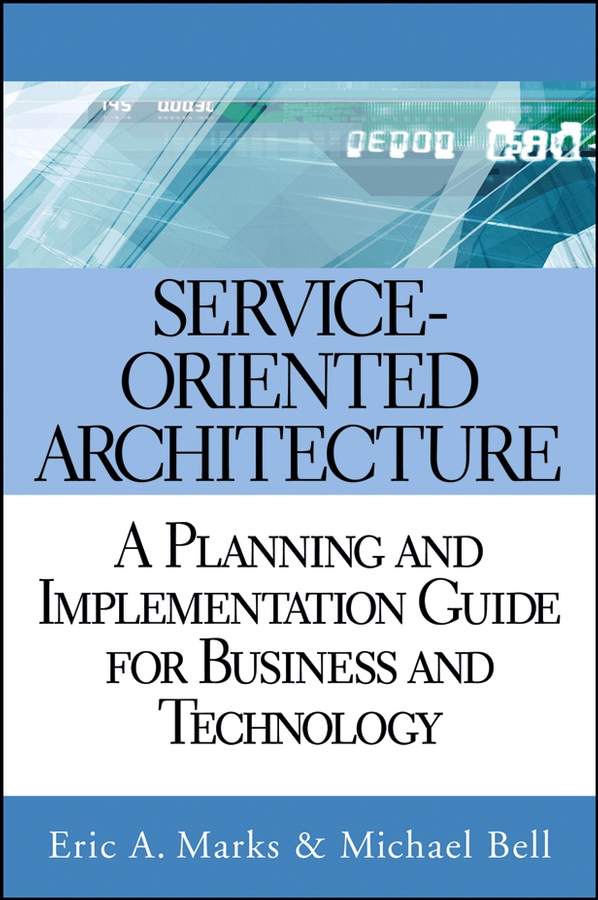 Обложка книги «Service Oriented Architecture (SOA). A Planning and Implementation Guide for Business and Technology»