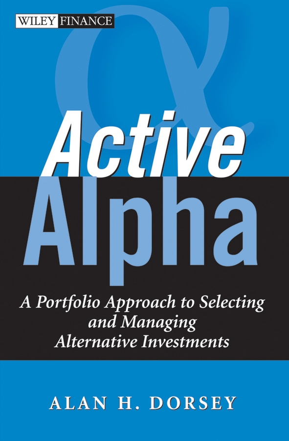 Обложка книги «Active Alpha. A Portfolio Approach to Selecting and Managing Alternative Investments»