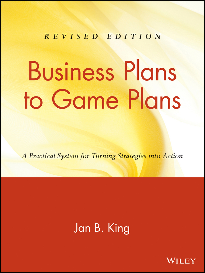 Обложка книги «Business Plans to Game Plans. A Practical System for Turning Strategies into Action»