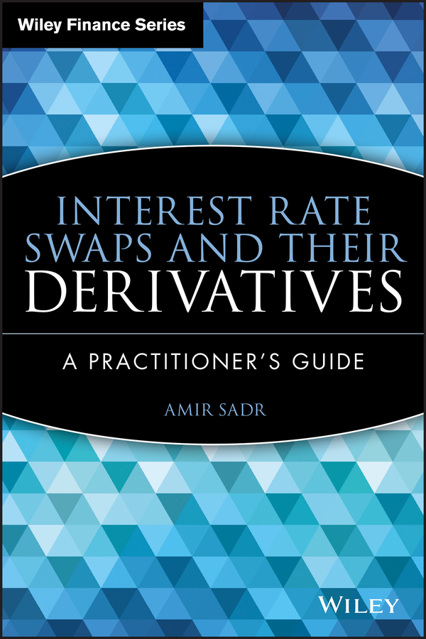 Обложка книги «Interest Rate Swaps and Their Derivatives. A Practitioner's Guide»