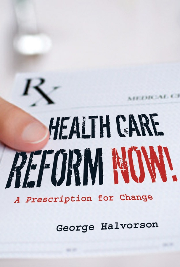 Обложка книги «Health Care Reform Now!. A Prescription for Change»