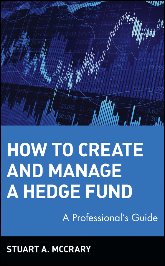 Обложка книги «How to Create and Manage a Hedge Fund. A Professional's Guide»