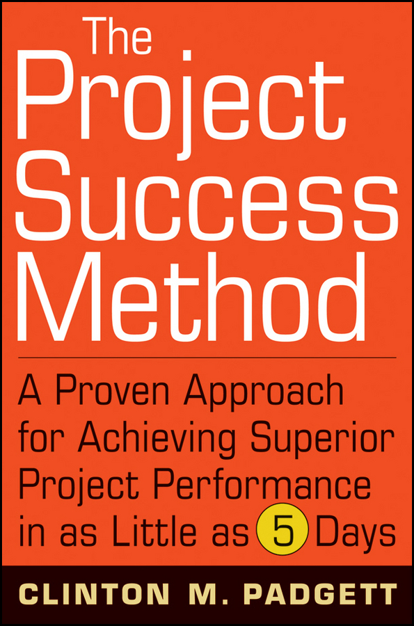Обложка книги «The Project Success Method. A Proven Approach for Achieving Superior Project Performance in as Little as 5 Days»