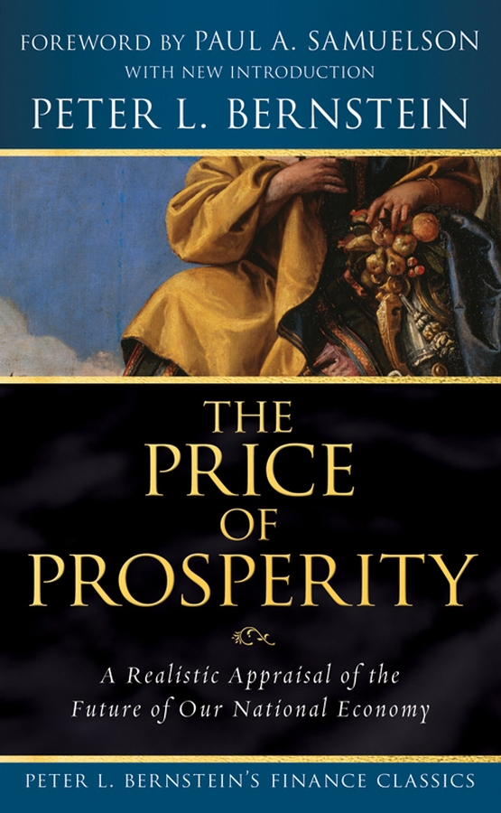 Обложка книги «The Price of Prosperity. A Realistic Appraisal of the Future of Our National Economy (Peter L. Bernstein's Finance Classics)»