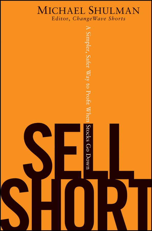 Обложка книги «Sell Short. A Simpler, Safer Way to Profit When Stocks Go Down»