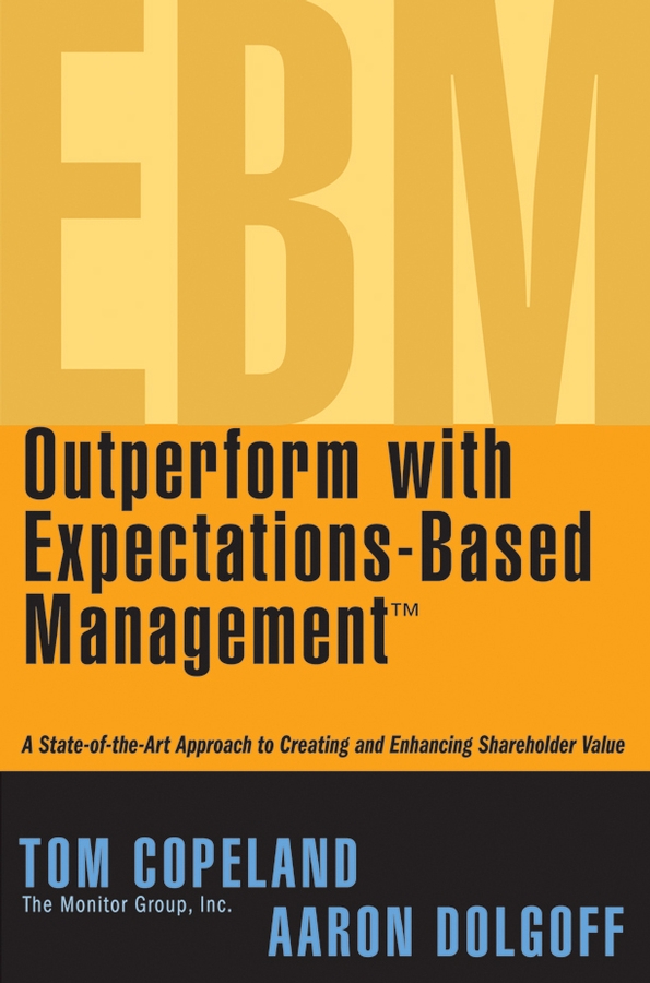 Обложка книги «Outperform with Expectations-Based Management. A State-of-the-Art Approach to Creating and Enhancing Shareholder Value»