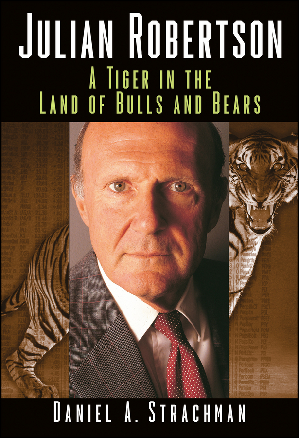 Обложка книги «Julian Robertson. A Tiger in the Land of Bulls and Bears»