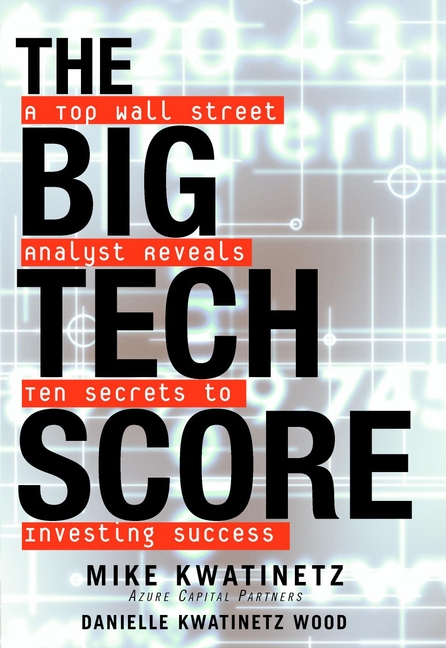 Обложка книги «The Big Tech Score. A Top Wall Street Analyst Reveals Ten Secrets to Investing Success»