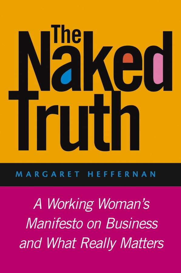 Обложка книги «The Naked Truth. A Working Woman's Manifesto on Business and What Really Matters»