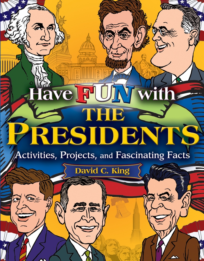 Обложка книги «Have Fun with the Presidents. Activities, Projects, and Fascinating Facts»
