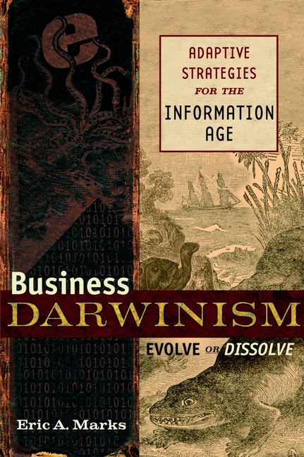 Обложка книги «Business Darwinism: Evolve or Dissolve. Adaptive Strategies for the Information Age»