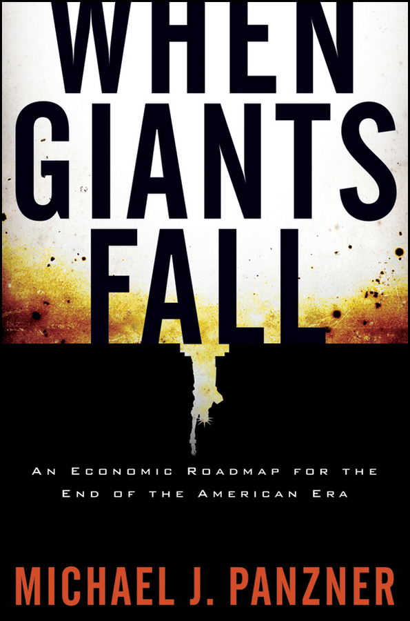 Обложка книги «When Giants Fall. An Economic Roadmap for the End of the American Era»