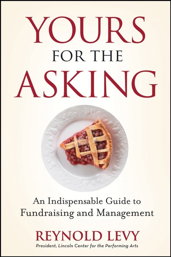 Обложка книги «Yours for the Asking. An Indispensable Guide to Fundraising and Management»