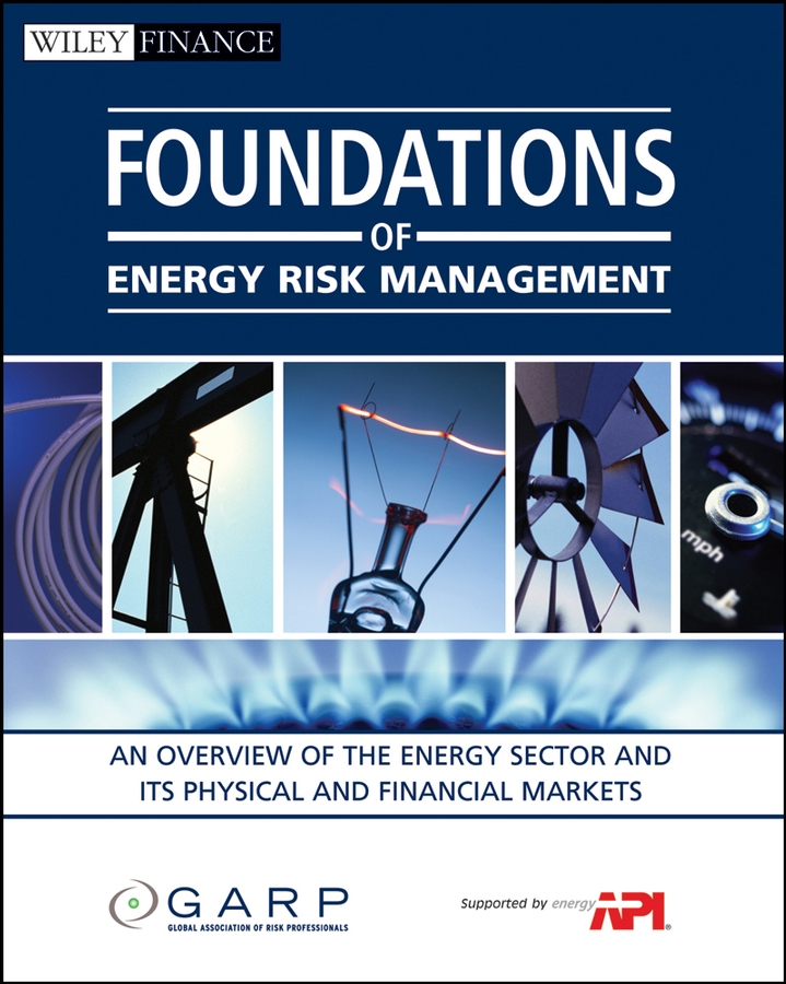 Обложка книги «Foundations of Energy Risk Management. An Overview of the Energy Sector and Its Physical and Financial Markets»